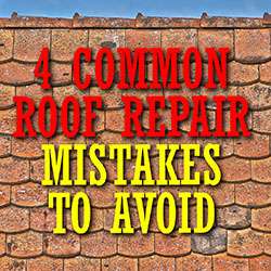 4 Common Roof Repair Mistakes to Avoid