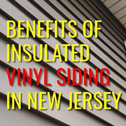 Benefits of Insulated Vinyl Siding in New Jersey