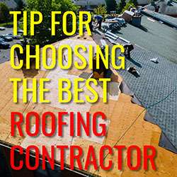 Tips for Choosing the Best Roofing Contractor